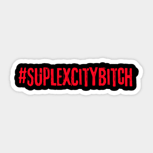 #SUPLEXCITYBITCH Sticker